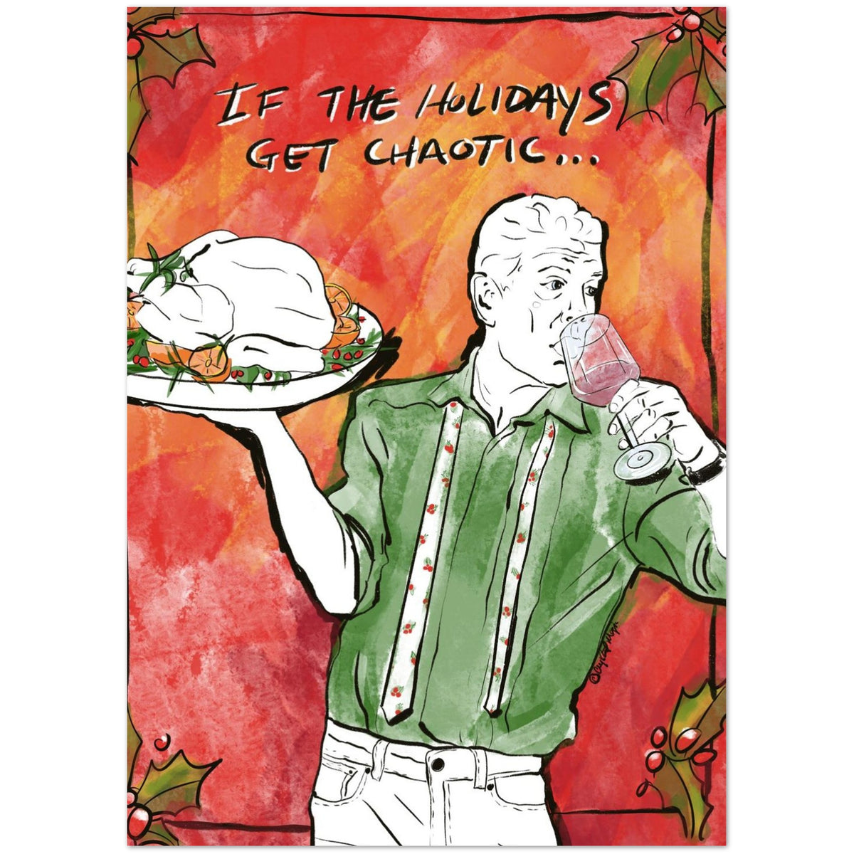 Anthony Bourdain holiday greeting card featuring Bourdain holding a turkey platter and wine glass, wearing a green holiday shirt and berry-patterned tie, with the phrase "If the holidays get chaotic..." surrounded by festive holly.