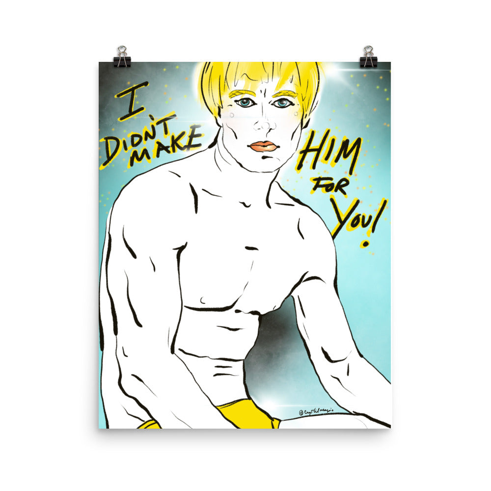 “I didn’t make him for you” Rocky quote print